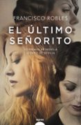 EL LTIMO SEORITO de ROBLES, FRANCISCO 