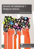 ESTADO DE BIENESTAR Y TRABAJO SOCIAL (GRADO UNIVERSITARIO TRABAJO SOCIAL) di IZQUIERDO, JUAN DE DIOS 