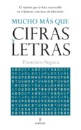 MUCHO MAS QUE CIFRAS Y LETRAS di SEGURA FRANCISCO 