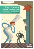 LA PRINCESA BOLA DE BARRO di GASOL, ANNA  BLANCH, TERESA 