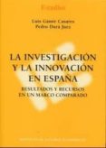 INVESTIGACION Y LA INNOVACION EN ESPAA: RESULTADOS Y RECURSOS EN UN MARCO COMPARADO di GAMIR CASARES, LUIS 