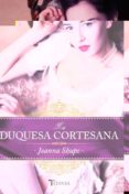 LA DUQUESA CORTESANA di SHUPE, JOANNA 