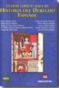 TEXTOS COMENTADOS DE HISTORIA DEL DERECHO ESPAOL de ALVARADO PLANAS, JAVIER 