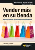VENDER MAS EN SU TIENDA: GESTION INTEGRAL DEL PUNTO DE VENTA DETA LLISTA de GARRIDO, JORDI 