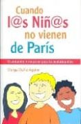 CUANDO L@S NI@S NO VIENEN DE PARIS: ORIENTACION Y RECURSOS PARA LA POSTADOPCION di MUIZ AGUILAR, MARGA 