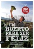 UN HUERTO PARA SER FELIZ de ESTEVEZ CASABOSCH, MARC 