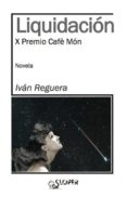 LIQUIDACION (X PREMIO CAFE MON 2013) de REGUERA, IVAN 