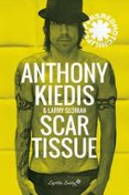 SCAR TISSUE di KIEDIS, ANTHONY 