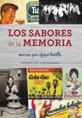 LOS SABORES DE LA MEMORIA. MARCAS QUE DEJAN HUELLA de RUIZ-GOSEASCOECHEA, FERNANDO 