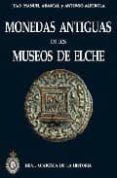 MONEDAS ANTIGUAS DE LOS MUSEOS DE ELCHE di ABASCAL PALAZON, JUAN MANUEL 