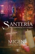 SANTERIA: MIS EXPERIENCIAS EN LA RELIGION de GONZALEZ-WIPPLER, MIGENE 