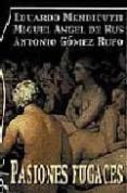 PASIONES FUGACES de MENDICUTTI, EDUARDO  RUS, MIGUEL ANGEL DE  GOMEZ RUFO, ANTONIO 
