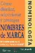 COMO DISEAR, SELECCIONAR Y PROTEGER NOMBRES DE MARCA: NOMINOLOGI A de MARTIN, ENRIQUE 