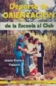 DEPORTE DE ORIENTACION DE LA ESCUELA AL CLUB de GARCIA PAJUELO, JESUS 