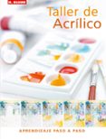 TALLER DE ACRILICO: APRENDIZAJE PASO A PASO di MCDOWELL, PHYLLIS 