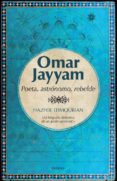 OMAR JAYYAM: POETA, ASTRONOMO Y REBELDE di TEIMOURIAN, HAZHIR 
