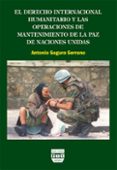 DERECHO INTERNACIONAL HUMANITARIO Y LA OPERACION DE PAZ di SEGURA SERRANO, ANTONIO 