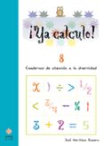 YA CALCULO! 8 (3 EDUCACION PRIMARIA) SUMAS, RESTAS, MULTIPLICAC IONES Y DIVISIONES di VV.AA. 