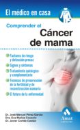 COMPRENDER EL CANCER DE MAMA (EL MEDICO EN CASA) de PEREZ GARCIA, JOSE MANUEL CORTES CASTAN, JAVIER 