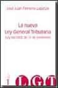 LA NUEVA LEY GENERAL TRIBUTARIA (LEY 58/2003 DE 17 DE DICIEMBRE) de FERREIRO LAPATZA, JOSE JUAN 