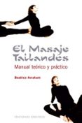 EL MASAJE TAILANDES: MANUAL TEORICO Y PRACTICO di AVRAHAM, BEATRICE 