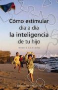 COMO ESTIMULAR DIA A DIA LA INTELIGENCIA DE TU HIJO de LANIADO, NESSIA 