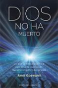 DIOS NO HA MUERTO de GOSWAMI, AMIT 