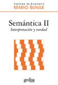SEMANTICA II: SIGNIFICADO Y VERDAD (TRATADO DE FILOSOFIA) di BUNGE, MARIO 