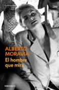 EL HOMBRE QUE MIRA di MORAVIA, ALBERTO 