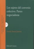 LOS SUJETOS DEL CONVENIO COLECTIVO. PARTES NEGOCIADORAS de TOMAS JIMENEZ, NATALIA 