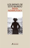 LOS BIENES DE ESTE MUNDO de NEMIROVSKY, IRENE 