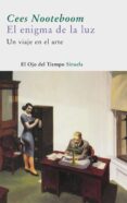 EL ENIGMA DE LA LUZ: UN VIAJE EN EL ARTE di NOOTEBOOM, CEES 