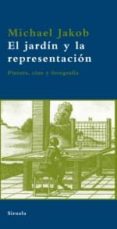 EL JARDIN Y LA REPRESENTACION: PINTURA, CINE Y FOTOGRAFIA de JACOBS, MICHAEL 
