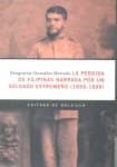 LA PERDIDA DE FILIPINAS NARRADA POR UN SOLDADO EXTREMEO (1896-18 99) de GONZALEZ HURTADO, DEOGRACIAS 