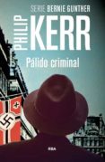 PALIDO CRIMINAL de KERR, PHILIP 