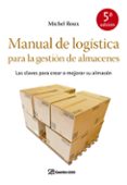 MANUAL DE LOGISTICA PARA LA GESTION DE ALMACENES de ROUX, MICHEL 