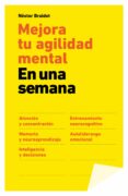 MEJORA TU AGILIDAD MENTAL EN UNA SEMANA de BRAIDOT, NESTOR 