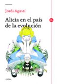 ALICIA EN EL PAIS DE LA EVOLUCION de AGUSTI, JORDI 