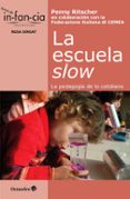 LA ESCUELA SLOW: LA PEDAGOGIA DE LO COTIDIANO de RITSCHER, PENNY 