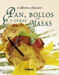 PAN, BOLLOS Y OTRAS MASAS (EL RINCON DEL GOURMET) di VV.AA. 