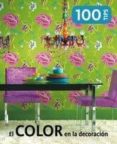 EL COLOR EN LA DECORACION: 100 TIPS di VV.AA. 