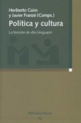 POLITICA Y CULTURA: LA TENSION DE DOS LENGUAJES de CAIRO CAROU, HERIBERTO  FRANZE, JAVIER 
