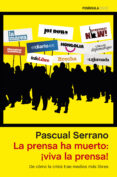 LA PRENSA HA MUERTO: VIVA LA PRENSA! de SERRANO, PASCUAL 