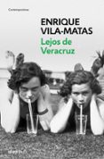 LEJOS DE VERACRUZ de VILA-MATAS, ENRIQUE 