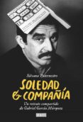 SOLEDAD & COMPAIA: UN RETRATO COMPARTIDO DE GABRIEL GARCIA MARQU EZ de PATERNOSTRO, SILVANA 