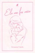 Ele Me Fez Mãe (ebook)