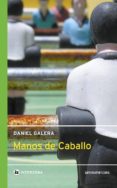 MANOS DE CABALLO de GALERA, DANIEL 