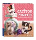 GATITOS POMPON HAZ TUS PROPIOS GATITOS ADORABLES di VV.AA. 