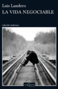 LA VIDA NEGOCIABLE (EJEMPLAR FIRMADO POR EL AUTOR) de LANDERO, LUIS 