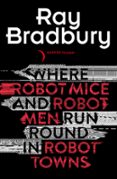 Where Robot Mice And Robot Men Run Round In Robot Towns (ebook)